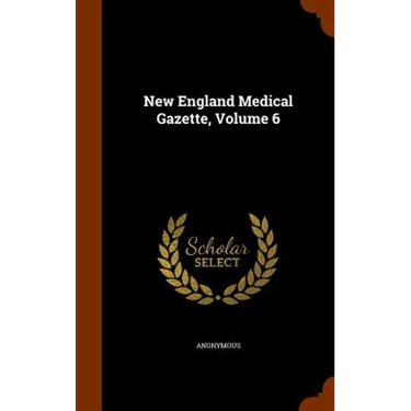 New England Medical Gazette, Volume 6