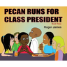 Pecan Runs for Class President