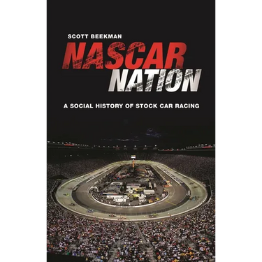 NASCAR Nation: A History of Stock Car Racing in the United States