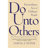 Do Unto Others: Extraordinary Acts of Ordinary People