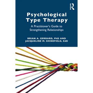 Psychological Type Therapy: A Practitioner's Guide to Strengthening Relationships