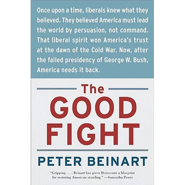 The Good Fight: Why Liberals---And Only Liberals---Can Win the War on Terror and Make America Great Again