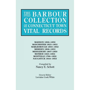 Barbour Collection of Connecticut Town Vital Records. Volume 25: Madison 1826-1850, Manchester 1823-1853, Marlborough 1803-1852, Meriden 1806-1853