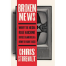 Broken News: Why the Media Rage Machine Divides America and How to Fight Back