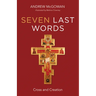 Seven Last Words: Cross and Creation