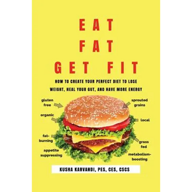 Eat Fat, Get Fit: How to Create YOUR Perfect Diet to Lose Weight, Heal Your Gut, and Have More Energy