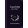 Elements of Algebra: Being an Abridgement of Day's Algebra Adapted to the Capacities of the Young, and the Method of Instruction, in School