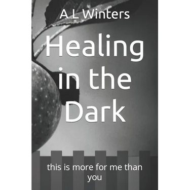 Healing in the Dark: this is more for me than you