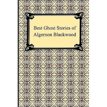 Best Ghost Stories of Algernon Blackwood