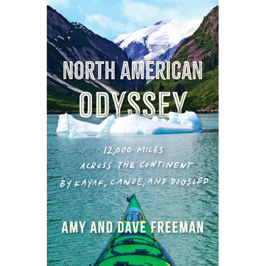 North American Odyssey: 12,000 Miles Across the Continent by Kayak, Canoe, and Dogsled
