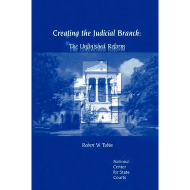 Creating the Judicial Branch: The Unfinished Reform
