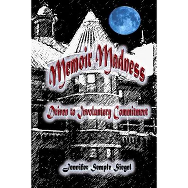 Memoir Madness: Driven to Involuntary Commitment