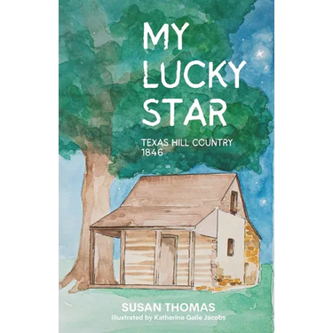 My Lucky Star: Texas Hill Country 1846
