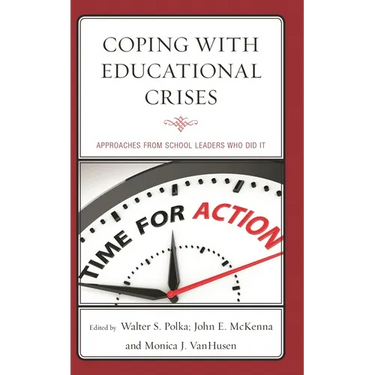 Coping with Educational Crises: Approaches from School Leaders Who Did It