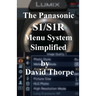 The Panasonic S1/S1R Menu System Simplified
