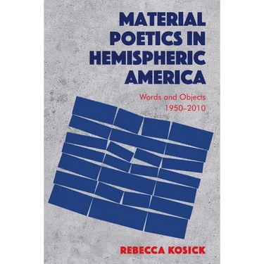 Material Poetics in Hemispheric America: Words and Objects 1950-2010