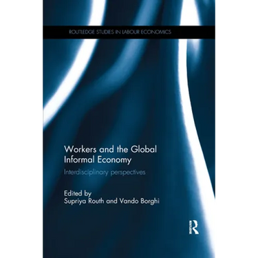 Workers and the Global Informal Economy: Interdisciplinary perspectives