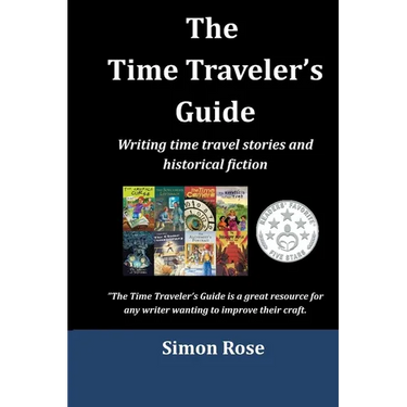 The Time Traveler's Guide: Writing time travel stories and historical fiction