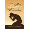 The Raw Power of Humility