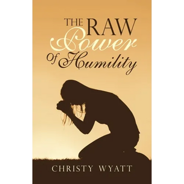 The Raw Power of Humility