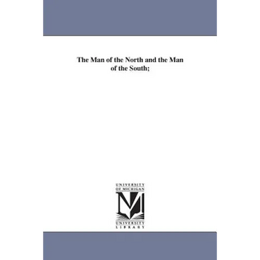 The Man of the North and the Man of the South;