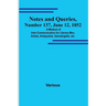 Notes and Queries, Number 137, June 12, 1852; A Medium of Inter-communication for Literary Men, Artists, Antiquaries, Genealogists, etc.