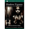 Shadow figures and Black Eyed children: When darkness thinks
