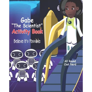 Gabe "The Scientist" Activity Book: Believe It's Possible