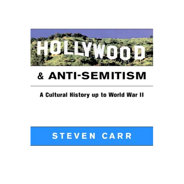 Hollywood and Anti-Semitism: A Cultural History Up to World War II