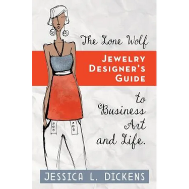 The Lone Wolf Jewelry Designer's Guide to Business Art and Life