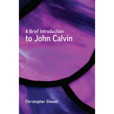 A Brief Introduction to John Calvin