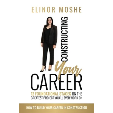 Constructing Your Career: 12 Foundational Stages on The Greatest Project You'll Ever Work On