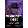 Tchaikovsky's Empire: A New Life of Russia's Greatest Composer