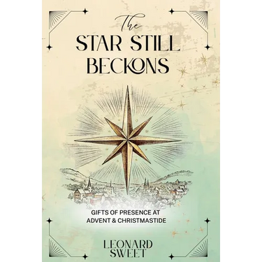 The Star Still Beckons: Gifts of Presence at Advent & Christmastide