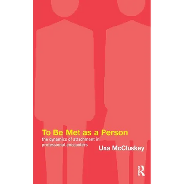 To Be Met as a Person: The Dynamics of Attachment in Professional Encounters