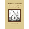The Church on the Hill: A Record of the 150 Years of Ministry of St. John's Episcopal Church