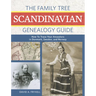 The Family Tree Scandinavian Genealogy Guide: How to Trace Your Ancestors in Denmark, Sweden, and Norway