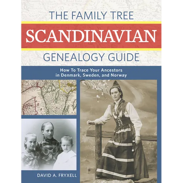 The Family Tree Scandinavian Genealogy Guide: How to Trace Your Ancestors in Denmark, Sweden, and Norway