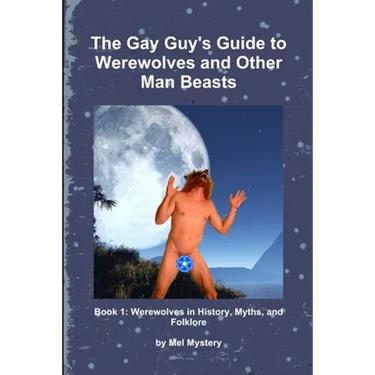 The Gay Guy's Guide to Werewolves and Other Man Beasts: Book 1