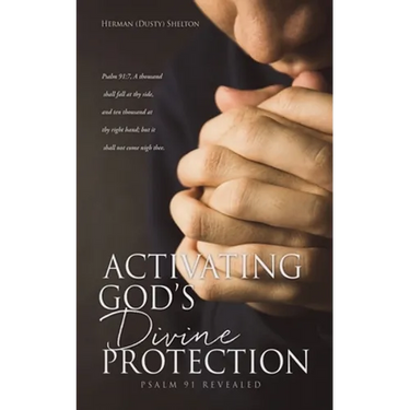 Activating Gods Divine Protection: Psalm 91 Revealed