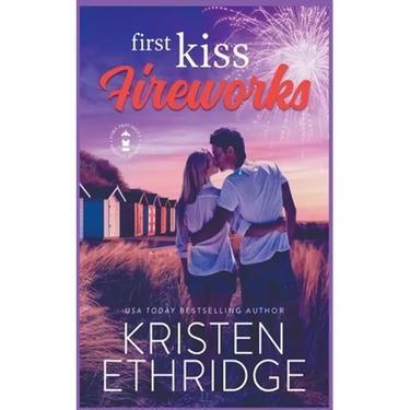 First Kiss Fireworks: A Sweet 4th of July Story of Faith, Love, and Small-Town Holidays