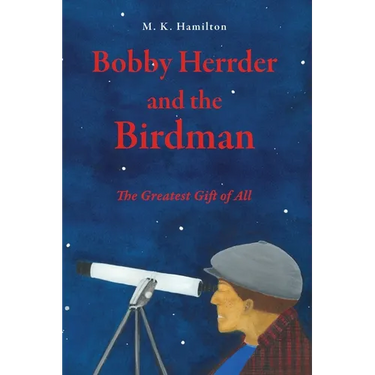 Bobby Herrder and the Birdman Bobby Herrder y El Hombre Pájaro: The Greatest Gift of All El Regalo Más Grande de Todos