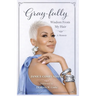 Gray-Fully: Wisdom From My Hair (A Memoir)