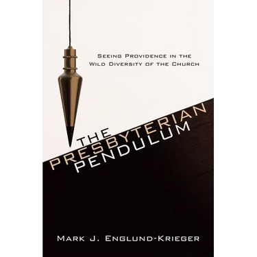 The Presbyterian Pendulum: Seeing Providence in the Wild Diversity of the Church