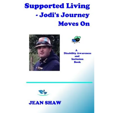 Supported Living - Jodi's Journey Moves On: A Disability Awareness and Inclusion Book