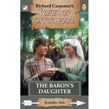The Baron's Daughter: from Richard Carpenter's Robin of Sherwood