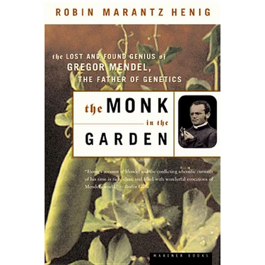 The Monk in the Garden: The Lost and Found Genius of Gregor Mendel, the Father of Genetics