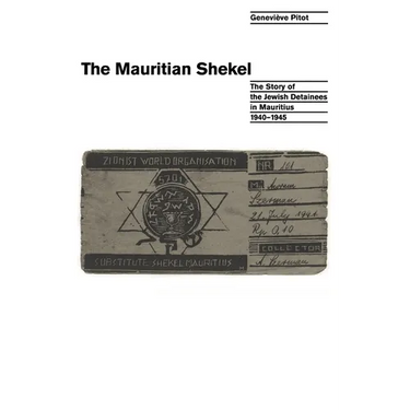 The Mauritian Shekel: The Story of Jewish Detainees in Mauritius, 1940-1945