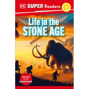 DK Super Readers Level 2 Life in the Stone Age