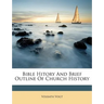 Bible Hitory and Brief Outline of Church History